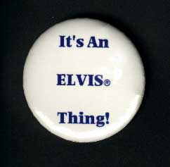 It's An Elvis Thing! button